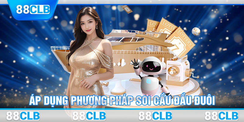 Áp dụng các cách và phương pháp soi cầu đầu đuôi