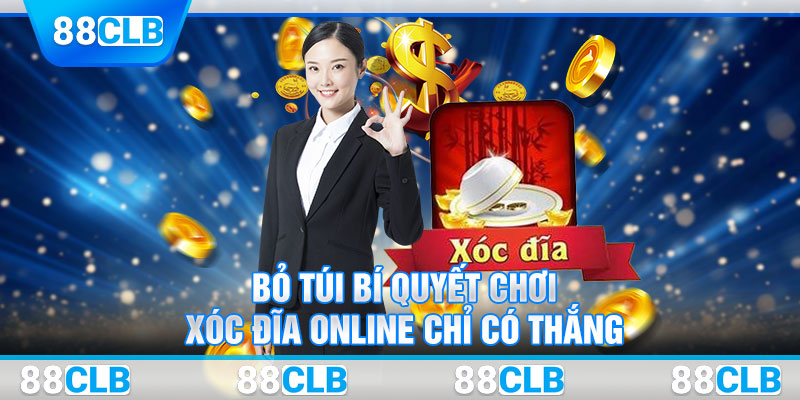 Bỏ túi bí quyết chơi xóc đĩa online chỉ có thắng