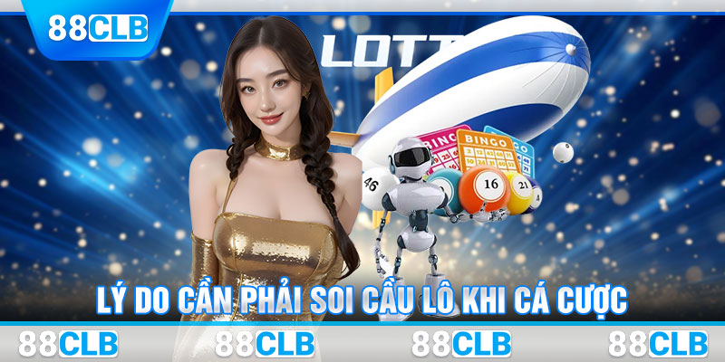 Lý do cần phải soi cầu lô khi cá cược