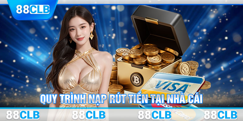 Quy trình nạp rút tiền nhanh chóng tại nhà cái 88CLB