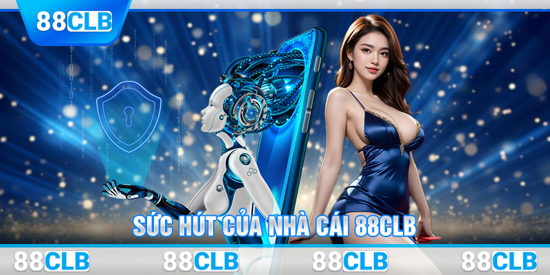 Sức hút của nhà cái 88CLB