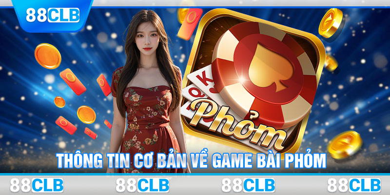 Thông tin cơ bản về game bài Phỏm