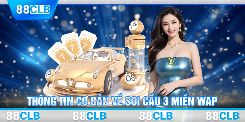 Thông tin cơ bản về soi cầu 3 miền wap