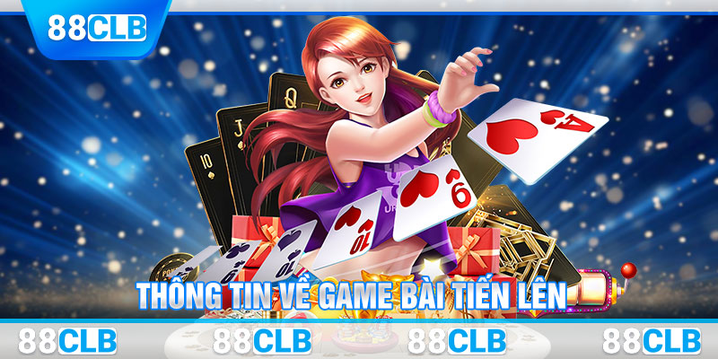 Thông tin về game bài tiến lên