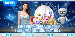 Top 3 Phương Pháp Soi Cầu 3 Miền Wap Hiệu Quả Nhất 2024