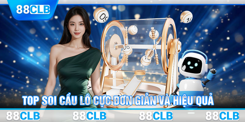 Top soi cầu lô cực đơn giản và hiệu quả